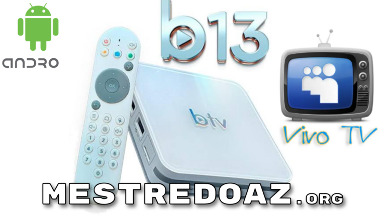 BTV B13 Atualização (Vivo Tv) V4.4 – 28/02/2026